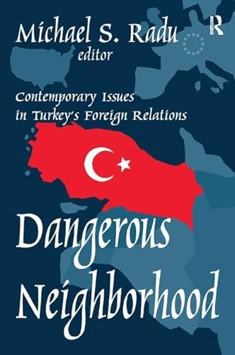 9781138508989: Dangerous Neighborhood: Contemporary Issues in Turkey's Foreign Relations