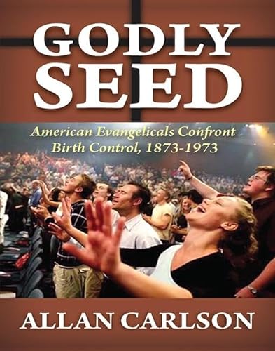 9781138510418: Godly Seed: American Evangelicals Confront Birth Control, 1873-1973