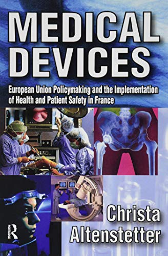 9781138512023: Medical Devices: European Union Policymaking and the Implementation of Health and Patient Safety in France