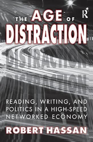 9781138515338: The Age of Distraction: Reading, Writing, and Politics in a High-Speed Networked Economy