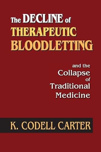 Imagen de archivo de The Decline of Therapeutic Bloodletting and the Collapse of Traditional Medicine a la venta por Blackwell's