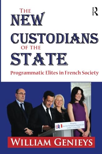 9781138516458: The New Custodians of the State: Programmatic Elites in French Society