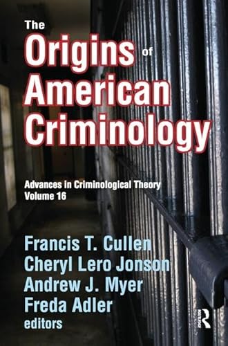 9781138516557: The Origins of American Criminology: Advances in Criminological Theory