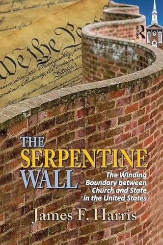 Imagen de archivo de The Serpentine Wall: The Winding Boundary Between Church and State in the United States a la venta por Chiron Media