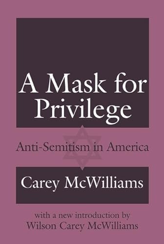 Stock image for A Mask for Privilege: Anti-semitism in America for sale by Revaluation Books