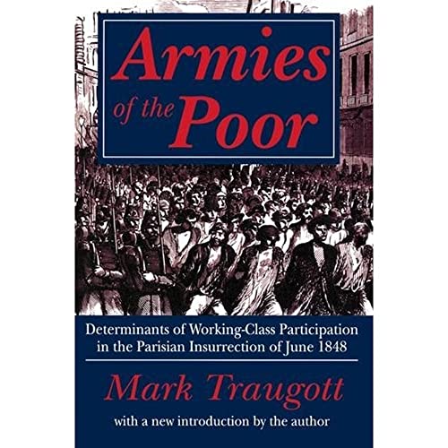Stock image for Armies of the Poor: Determinants of Working-class Participation in in the Parisian Insurrection of June 1848 for sale by Chiron Media