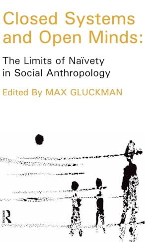 Stock image for Closed Systems and Open Minds: The Limits of Naivety in Social Anthropology for sale by Best and Fastest Books