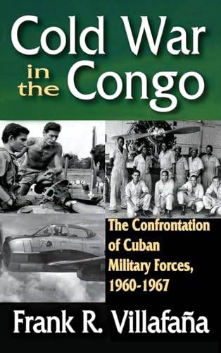 9781138520721: Cold War in the Congo: The Confrontation of Cuban Military Forces, 1960-1967