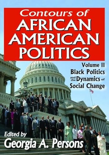 Stock image for Contours of African American Politics: Volume 2, Black Politics and the Dynamics of Social Change for sale by Chiron Media