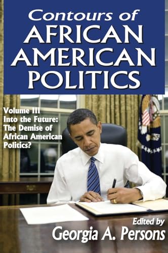 Stock image for Contours of African American Politics: Volume 3, Into the Future: The Demise of African American Politics? for sale by Chiron Media