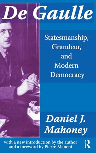 Beispielbild fr De Gaulle: Statesmanship, Grandeur and Modern Democracy zum Verkauf von Chiron Media