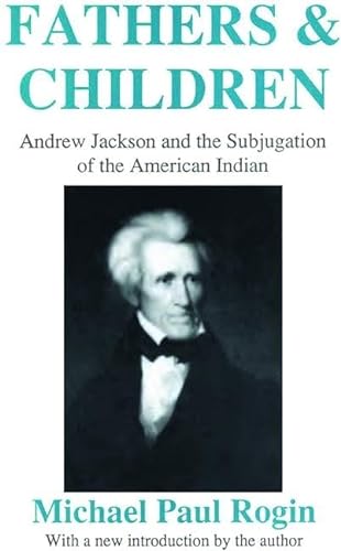 9781138523470: Fathers and Children: Andrew Jackson and the Subjugation of the American Indian