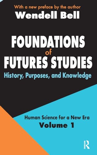 9781138523685: Foundations of Futures Studies: Volume 1: History, Purposes, and Knowledge