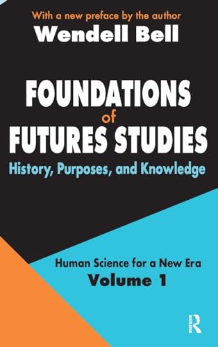 9781138523685: Foundations of Futures Studies: Volume 1: History, Purposes, and Knowledge (Human Science for a New Era Series)