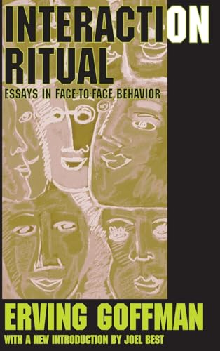 9781138526204: Interaction Ritual: Essays in Face-to-Face Behavior