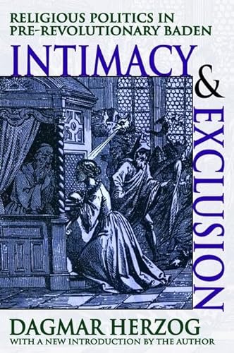 Stock image for Intimacy and Exclusion: Religious Politics in Pre-revolutionary Baden for sale by Chiron Media
