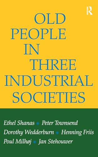 Stock image for Old People in Three Industrial Societies for sale by Ria Christie Collections