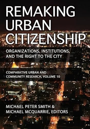 Stock image for Remaking Urban Citizenship: Organizations, Institutions, and the Right to the City (Comparative Urban and Community Research) for sale by Chiron Media