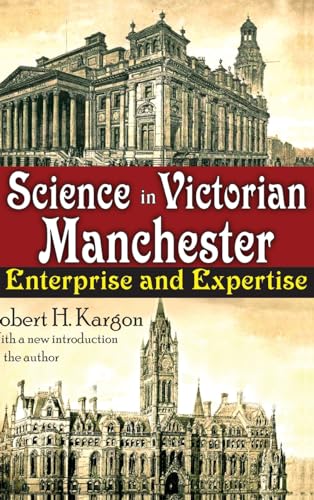 9781138532304: Science in Victorian Manchester: Enterprise and Expertise