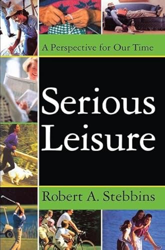 Imagen de archivo de Serious Leisure: A Perspective for Our Time a la venta por Chiron Media