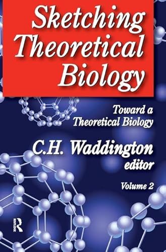 Beispielbild fr Sketching Theoretical Biology: Toward a Theoretical Biology, Volume 2 zum Verkauf von Chiron Media