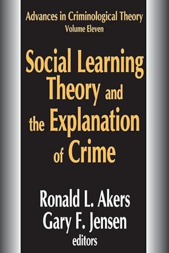 Imagen de archivo de Social Learning Theory and the Explanation of Crime (Advances in Criminological Theory) a la venta por Chiron Media