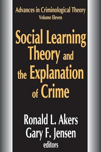 Stock image for Social Learning Theory and the Explanation of Crime (Advances in Criminological Theory) for sale by Chiron Media