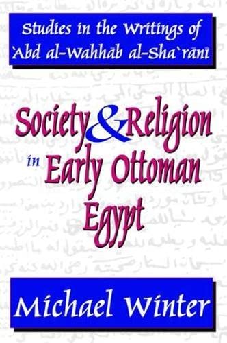 9781138533110: Society and Religion in Early Ottoman Egypt: Studies in the Writings of 'Abd Al-Wahhab Al-Sha 'Rani