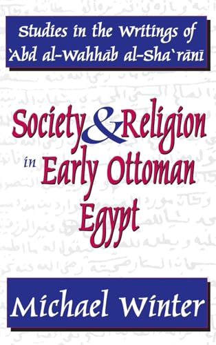 9781138533110: Society and Religion in Early Ottoman Egypt: Studies in the Writings of 'Abd Al-Wahhab Al-Sha 'Rani
