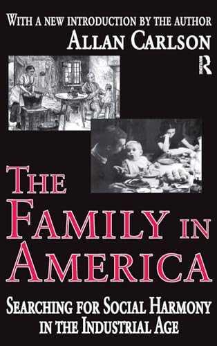 Stock image for The Family in America: Searching for Social Harmony in the Industrial Age for sale by THE SAINT BOOKSTORE