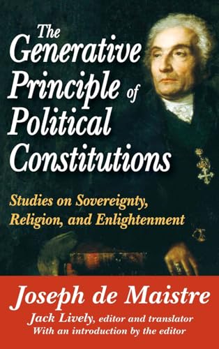 9781138535879: The Generative Principle of Political Constitutions: Studies on Sovereignty, Religion and Enlightenment