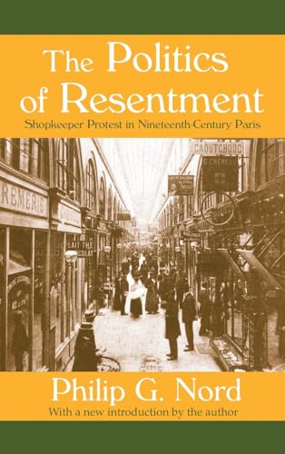Stock image for The Politics of Resentment: Shopkeeper Protest in Nineteenth-century Paris for sale by Chiron Media