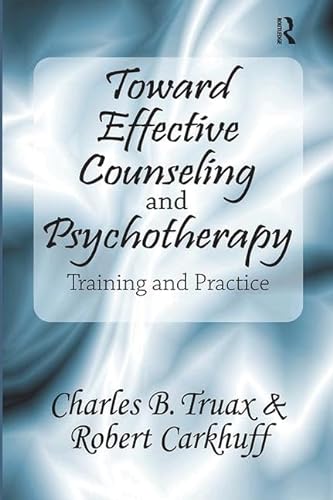 9781138539785: Toward Effective Counseling and Psychotherapy: Training and Practice