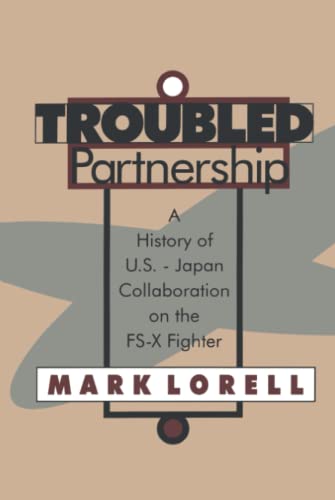 Stock image for Troubled Partnership: History of US-Japan Collaboration on the FS-X Fighter (Classics in Organization and Management) for sale by Chiron Media