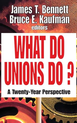 9781138540446: What Do Unions Do?: A Twenty-year Perspective