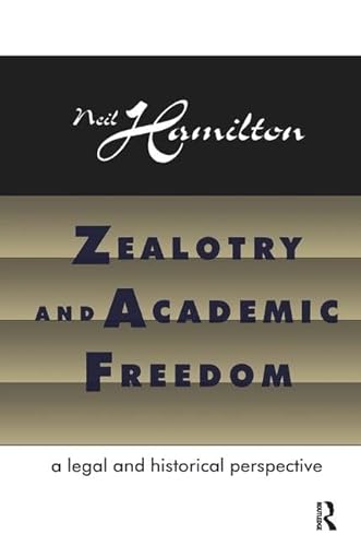9781138540828: Zealotry and Academic Freedom: A Legal and Historical Perspective