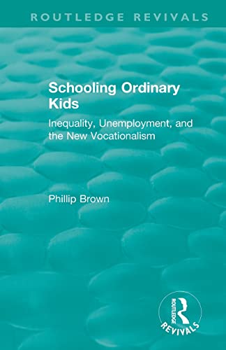 Beispielbild fr Routledge Revivals: Schooling Ordinary Kids (1987): Inequality, Unemployment, and the New Vocationalism zum Verkauf von Blackwell's