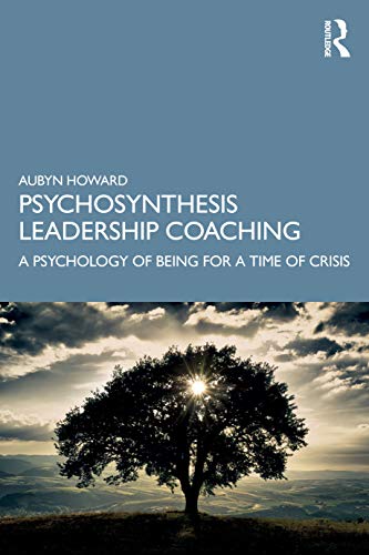 Imagen de archivo de Psychosynthesis Leadership Coaching: A Psychology of Being for a Time of Crisis a la venta por Blackwell's