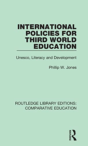 Stock image for International Policies for Third World Education: Unesco, Literacy and Development (Routledge Library Editions: Comparative Education) for sale by Chiron Media