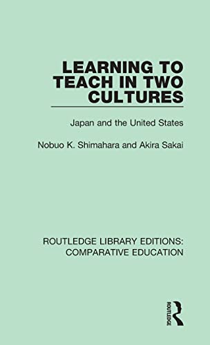 Stock image for Learning to Teach in Two Cultures: Japan and the United States (Routledge Library Editions: Comparative Education) for sale by Chiron Media