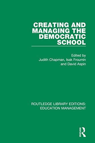 Imagen de archivo de Creating and Managing the Democratic School (Routledge Library Editions: Education Management) a la venta por Books From California