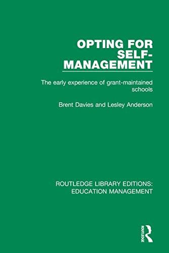 Imagen de archivo de Opting for Self-management: The Early Experience of Grant-maintained Schools (Routledge Library Editions: Education Management) a la venta por Chiron Media