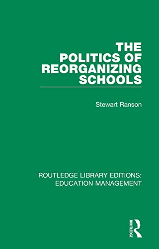 Imagen de archivo de The Politics of Reorganizing Schools a la venta por Blackwell's