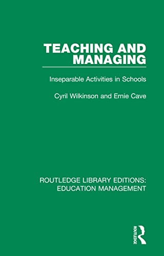 Imagen de archivo de Teaching and Managing: Inseparable Activities in Schools (Routledge Library Editions: Education Management) a la venta por Chiron Media