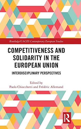Stock image for Competitiveness and Solidarity in the European Union: Interdisciplinary Perspectives (Routledge/UACES Contemporary European Studies) for sale by HPB-Red