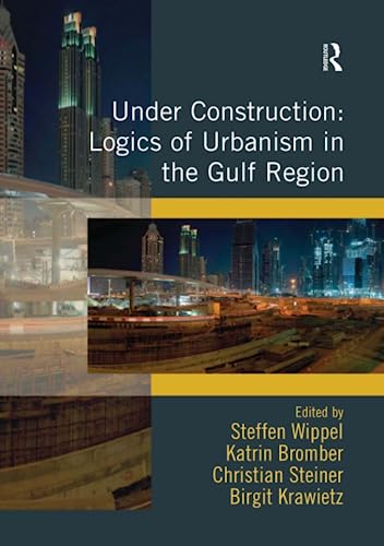 Beispielbild fr Under Construction: Logics of Urbanism in the Gulf Region zum Verkauf von Blackwell's