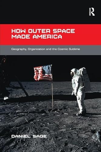Beispielbild fr How Outer Space Made America zum Verkauf von Blackwell's