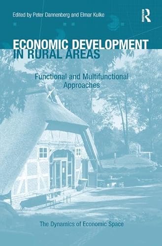 9781138546790: Economic Development in Rural Areas: Functional and Multifunctional Approaches (The Dynamics of Economic Space)