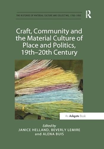 Stock image for Craft, Community and the Material Culture of Place and Politics, 19Th-20Th Century for sale by Blackwell's