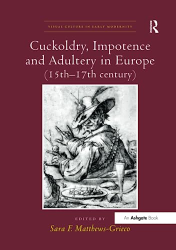 Imagen de archivo de Cuckoldry, Impotence and Adultery in Europe, 15Th-17Th Century a la venta por Blackwell's